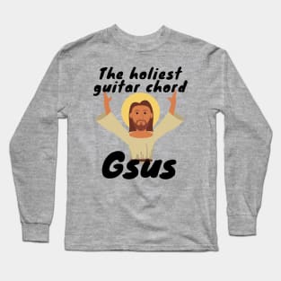 The Holiest Guitar Chord Gsus Long Sleeve T-Shirt
